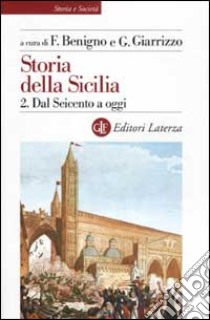 Storia della Sicilia. Vol. 2: Dal Seicento a oggi libro di Benigno F. (cur.); Giarrizzo G. (cur.)