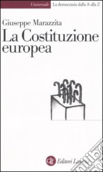 La Costituzione europea libro di Marazzita Giuseppe