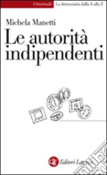 Le autorità indipendenti libro di Manetti Michela