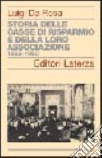 Storia delle Casse di Risparmio e della loro associazione 1822-1950 libro di De Rosa Luigi