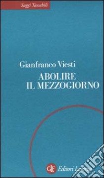 Abolire il Mezzogiorno libro di Viesti Gianfranco