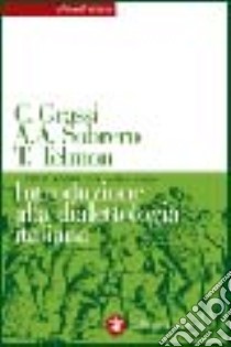 Introduzione alla dialettologia italiana libro di Grassi Corrado; Sobrero Alberto A.; Telmon Tullio