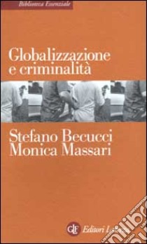 Globalizzazione e criminalità libro di Becucci Stefano; Massari Monica