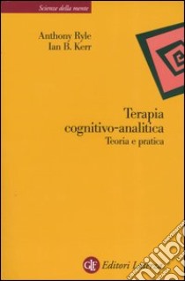 Terapia cognitivo-analitica. Teoria e pratica libro di Ryle Anthony; Kerr Ian B.