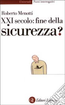 Ventunesimo secolo: fine della sicurezza? libro di Menotti Roberto