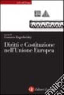 Diritti e Costituzione nell'Unione Europea libro di Zagrebelsky G. (cur.)