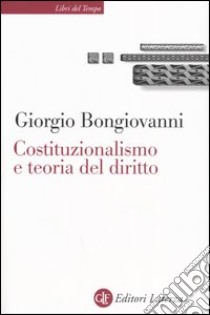 Costituzionalismo e teoria del diritto libro di Bongiovanni Giorgio