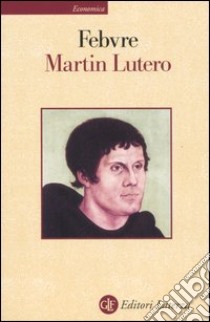 Martin Lutero libro di Febvre Lucien