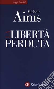 La libertà perduta libro di Ainis Michele