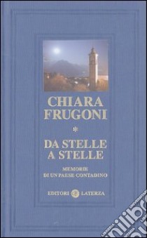 Da stelle a stelle. Memorie di un paese contadino libro di Frugoni Chiara