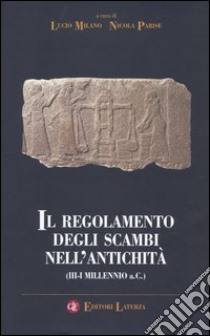 Il regolamento degli scambi nell'antichità (III-I millennio a.C.) libro di Milano L. (cur.); Parise N. (cur.)