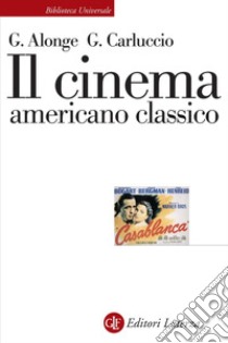 Il cinema americano classico libro di Alonge Giaime; Carluccio Giulia