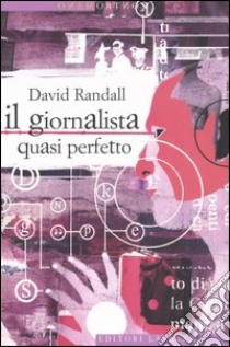 Il giornalista quasi perfetto libro di Randall David