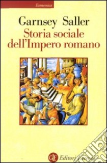 Storia sociale dell'impero romano libro di Garnsey Peter; Saller Richard