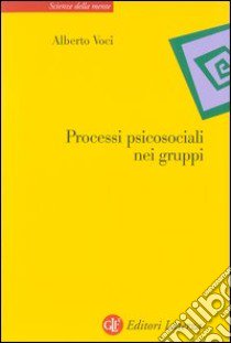 Processi psicosociali nei gruppi libro di Voci Alberto