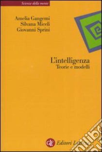 L'intelligenza. Teorie e modelli libro di Gangemi Amelia; Miceli Silvana; Sprini Giovanni