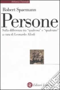 Persone. Sulla differenza tra «qualcosa» e «qualcuno» libro di Spaemann Robert; Allodi L. (cur.)