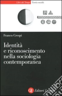 Identità e riconoscimento nella sociologia contemporanea libro di Crespi Franco