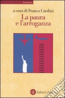 La paura e l'arroganza libro di Cardini F. (cur.)