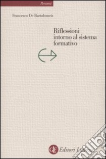 Riflessioni intorno al sistema formativo libro di De Bartolomeis Francesco