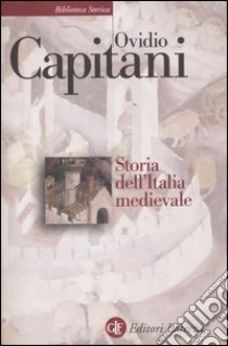 Storia dell'Italia medievale (410-1216) libro di Capitani Ovidio