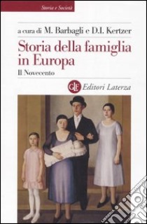 Storia della famiglia in Europa. Vol. 3: Il Novecento libro di Barbagli M. (cur.); Kertzer D. I. (cur.)