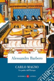 Carlo Magno. Un padre dell'Europa libro di Barbero Alessandro