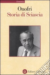 Storia di Sciascia libro di Onofri Massimo