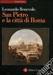 San Pietro e la città di Roma libro di Benevolo Leonardo