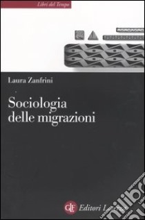 Sociologia delle migrazioni libro di Zanfrini Laura