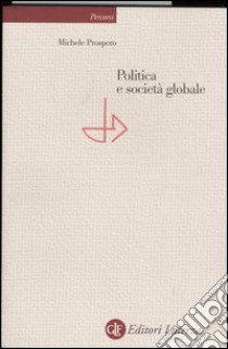 Politica e società globale libro di Prospero Michele