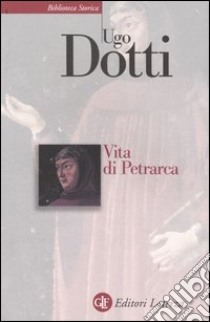 Vita di Petrarca libro di Dotti Ugo