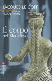 Il corpo nel Medioevo libro di Le Goff Jacques