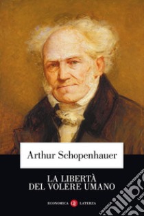 La libertà del volere umano libro di Schopenhauer Arthur