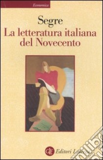 La letteratura italiana del Novecento libro di Segre Cesare