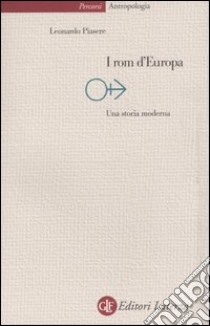 I rom d'Europa. Una storia moderna libro di Piasere Leonardo