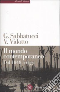 Il mondo contemporaneo. Dal 1848 a oggi libro di Sabbatucci Giovanni; Vidotto Vittorio