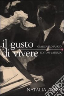 Il gusto di vivere libro di Fusco Gian Carlo; Aspesi N. (cur.)