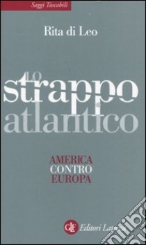 Lo strappo atlantico. America contro Europa libro di Di Leo Rita