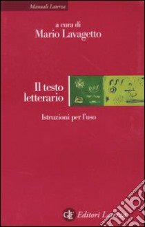 Il testo letterario. Istruzioni per l'uso libro di Lavagetto M. (cur.)