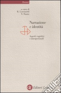 Narrazione e identità. Aspetti cognitivi e interpersonali libro di Lorenzetti R. (cur.); Stame S. (cur.)