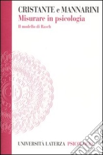 Misurare in psicologia. Il modello di Rasch libro di Cristante Francesca; Mannarini Stefania