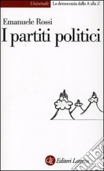 I partiti politici libro di Rossi Emanuele