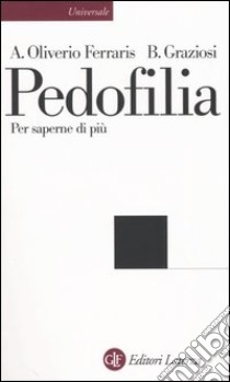 Pedofilia. Per saperne di più libro di Oliverio Ferraris Anna; Graziosi Barbara