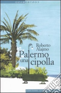 Palermo è una cipolla libro di Alajmo Roberto