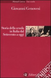 Storia della scuola in Italia dal Settecento a oggi libro di Genovesi Giovanni