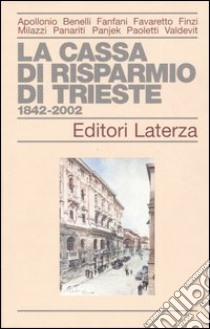 La Cassa di Risparmio di Trieste 1842-2002 libro