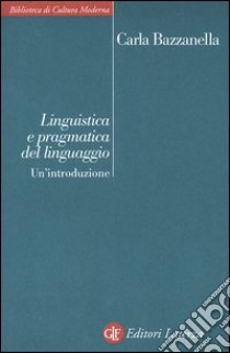 Linguistica e pragmatica del linguaggio libro di Bazzanella Carla