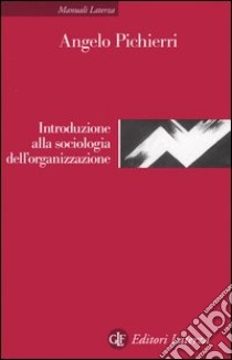 Introduzione alla sociologia dell'organizzazione libro di Pichierri Angelo