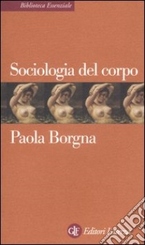 Sociologia del corpo libro di Borgna Paola